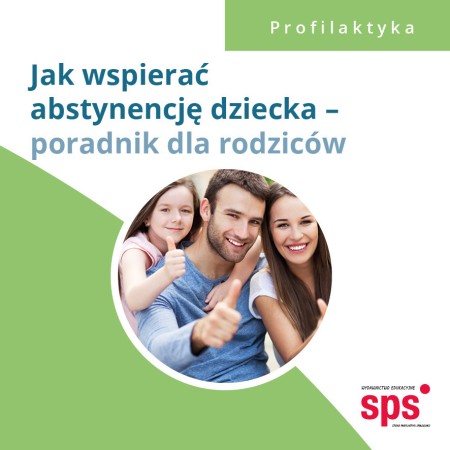 Jak wspierać abstynencję dziecka - poradnik dla rodziców
