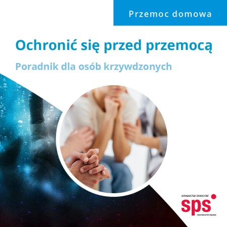 Ochronić się przed przemocą - poradnik dla osób krzywdzonych
