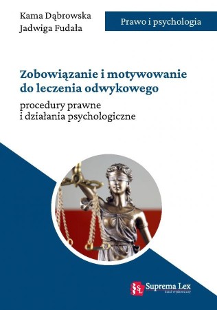 zobowiazanie_i_motywowanie_do_leczenia_odwykowego-procedury_prawne_i_dzialania_psychologiczne